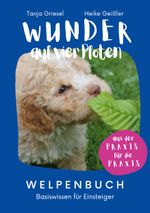 Wunder auf vier Pfoten - Welpenbuch Cover des Buches Wunder auf vier Pfoten - Welpenbuch (ISBN: 9783752627824)