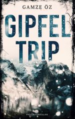 Gipfeltrip Cover des Buches Gipfeltrip (ISBN: 9783752628111)