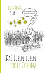Das Leben leben – trotz Corona Cover des Buches Das Leben leben – trotz Corona (ISBN: 9783752631500)