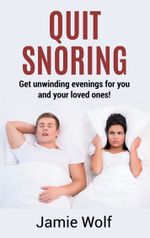 Quit Snoring - Get unwinding evenings for you and your loved ones! Cover des Buches Quit Snoring - Get unwinding evenings for you and your loved ones! (ISBN: 9783752638677)