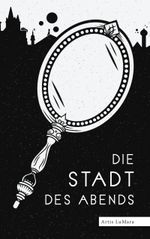 Die Stadt des Abends Cover des Buches Die Stadt des Abends (ISBN: 9783752638974)