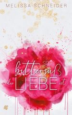 So bittersüß die Liebe ist Cover des Buches So bittersüß die Liebe ist (ISBN: 9783752644500)