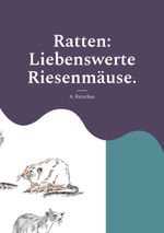 Ratten: Liebenswerte Riesenmäuse. Cover des Buches Ratten: Liebenswerte Riesenmäuse. (ISBN: 9783752659412)