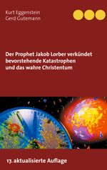 Der Prophet Jakob Lorber verkündet bevorstehende Katastrophen und das wahre Christentum Cover des Buches Der Prophet Jakob Lorber verkündet bevorstehende Katastrophen und das wahre Christentum (ISBN: 9783752661316)