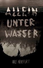 Allein unter Wasser Cover des Buches Allein unter Wasser (ISBN: 9783752666779)