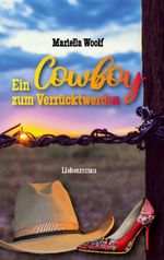 Ein Cowboy zum Verrücktwerden Cover des Buches Ein Cowboy zum Verrücktwerden (ISBN: 9783752667035)