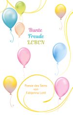 Bunte Freude LEBEN Cover des Buches Bunte Freude LEBEN (ISBN: 9783752669480)