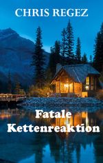 Fatale Kettenreaktion Cover des Buches Fatale Kettenreaktion (ISBN: 9783752669534)