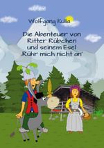 Die Abenteuer von Ritter Rübchen und seinem Esel 'Rühr mich nicht an' Cover des Buches Die Abenteuer von Ritter Rübchen und seinem Esel 'Rühr mich nicht an' (ISBN: 9783752669848)
