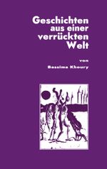 Geschichten aus einer verrückten Welt Cover des Buches Geschichten aus einer verrückten Welt (ISBN: 9783752671544)