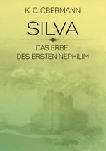 Silva - Das Erbe des ersten Nephilim Cover des Buches Silva - Das Erbe des ersten Nephilim (ISBN: 9783752672985)