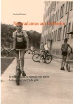 Nostradamus aus Ostberlin Cover des Buches Nostradamus aus Ostberlin (ISBN: 9783752673555)
