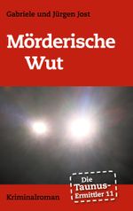 Die Taunus-Ermittler Band 11 - Mörderische Wut Cover des Buches Die Taunus-Ermittler Band 11 - Mörderische Wut (ISBN: 9783752676969)