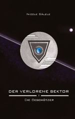 Der Verlorene Sektor: Die Beschützer Cover des Buches Der Verlorene Sektor: Die Beschützer (ISBN: 9783752686012)