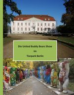 Die United Buddy Bears Show im Tierpark Berlin Cover des Buches Die United Buddy Bears Show im Tierpark Berlin (ISBN: 9783752687170)