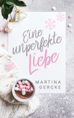 Eine unperfekte Liebe Cover des Buches Eine unperfekte Liebe (ISBN: 9783752688900)