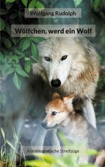 Wölfchen, werd ein Wolf Cover des Buches Wölfchen, werd ein Wolf (ISBN: 9783752689785)