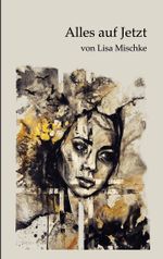Alles auf Jetzt Cover des Buches Alles auf Jetzt (ISBN: 9783752803808)