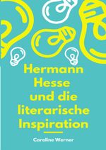 Hermann Hesse und die literarische Inspiration Cover des Buches Hermann Hesse und die literarische Inspiration (ISBN: 9783752804546)