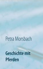 Geschichte mit Pferden Cover des Buches Geschichte mit Pferden (ISBN: 9783752806861)
