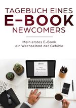 Tagebuch eines E-Book Newcomers Cover des Buches Tagebuch eines E-Book Newcomers (ISBN: 9783752821147)
