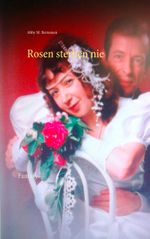 Rosen sterben nie Cover des Buches Rosen sterben nie (ISBN: 9783752852332)