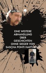 Eine weitere Abhandlung über Geschichten ohne Sieger von Sascha ponti Hartmann Cover des Buches Eine weitere Abhandlung über Geschichten ohne Sieger von Sascha ponti Hartmann (ISBN: 9783752854312)
