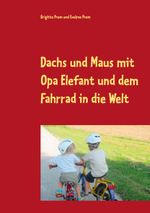 Dachs und Maus mit Opa Elefant und dem Fahrrad in die Welt Cover des Buches Dachs und Maus mit Opa Elefant und dem Fahrrad in die Welt (ISBN: 9783752854817)