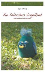 Ein falsches Vogelkind Cover des Buches Ein falsches Vogelkind (ISBN: 9783752856781)
