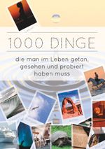 1000 Dinge die man im Leben getan, gesehen und probiert haben muss Cover des Buches 1000 Dinge die man im Leben getan, gesehen und probiert haben muss (ISBN: 9783752862881)