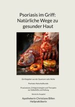 Psoriasis im Griff: Natürliche Wege zu gesunder Haut Cover des Buches Psoriasis im Griff: Natürliche Wege zu gesunder Haut (ISBN: 9783752887525)