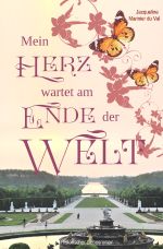 Mein Herz wartet am Ende der Welt Cover des Buches Mein Herz wartet am Ende der Welt (ISBN: 9783752936445)