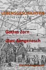 Gottes Zorn über Aengenesch (Lebensgeschichten) Cover des Buches Gottes Zorn über Aengenesch (Lebensgeschichten) (ISBN: 9783752940565)