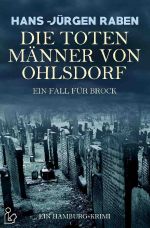 DIE TOTEN MÄNNER VON OHLSDORF - EIN FALL FÜR BROCK Cover des Buches DIE TOTEN MÄNNER VON OHLSDORF - EIN FALL FÜR BROCK (ISBN: 9783752942071)