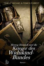 HERZOG HEINRICH UND DIE KRIEGER DES WIDUKIND-BUNDES Cover des Buches HERZOG HEINRICH UND DIE KRIEGER DES WIDUKIND-BUNDES (ISBN: 9783752948318)