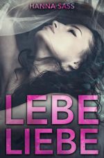 Lebe Liebe Cover des Buches Lebe Liebe (ISBN: 9783752952797)