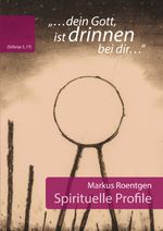 "dein Gott, ist drinnen bei dir" (Zefanja 3,17) Spirituelle Profile Cover des Buches "dein Gott, ist drinnen bei dir" (Zefanja 3,17) Spirituelle Profile (ISBN: 9783752969337)