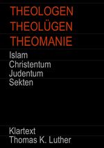 THEOLOGEN - THEOLÜGEN - THEOMANIE Cover des Buches THEOLOGEN - THEOLÜGEN - THEOMANIE (ISBN: 9783752978148)