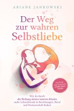 Der Weg zur wahren Selbstliebe Cover des Buches Der Weg zur wahren Selbstliebe (ISBN: 9783752980257)