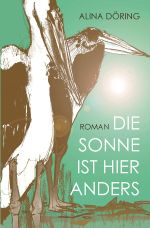 Die Sonne ist hier anders Cover des Buches Die Sonne ist hier anders (ISBN: 9783752980271)