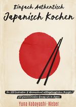 Einfach authentisch japanisch kochen Cover des Buches Einfach authentisch japanisch kochen (ISBN: 9783752981322)