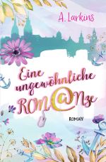 Eine ungewöhnliche ROM@Nze Cover des Buches Eine ungewöhnliche ROM@Nze (ISBN: 9783752989229)
