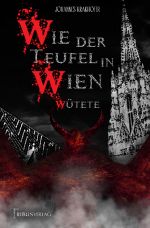 Wie der Teufel in Wien wütete Cover des Buches Wie der Teufel in Wien wütete (ISBN: 9783753108711)