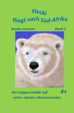 Bärenstarke Abenteuerreisen / Flecki fliegt nach Süd-Afrika Cover des Buches Bärenstarke Abenteuerreisen / Flecki fliegt nach Süd-Afrika (ISBN: 9783753110387)