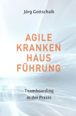 Agile Krankenhausführung Cover des Buches Agile Krankenhausführung (ISBN: 9783753112428)