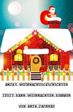 Anja's Weihnachtsgeschichten Cover des Buches Anja's Weihnachtsgeschichten (ISBN: 9783753113241)