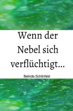 Wenn der Nebel sich verflüchtigt... Cover des Buches Wenn der Nebel sich verflüchtigt... (ISBN: 9783753122298)