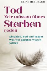 Tod - Wir müssen übers Sterben reden Cover des Buches Tod - Wir müssen übers Sterben reden (ISBN: 9783753128788)