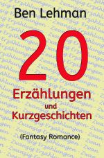 20 Erzählungen und Kurzgeschichten Cover des Buches 20 Erzählungen und Kurzgeschichten (ISBN: 9783753138237)