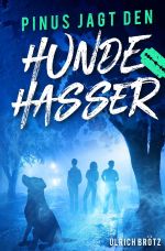 Pinus jagt den Hundehasser Cover des Buches Pinus jagt den Hundehasser (ISBN: 9783753154831)